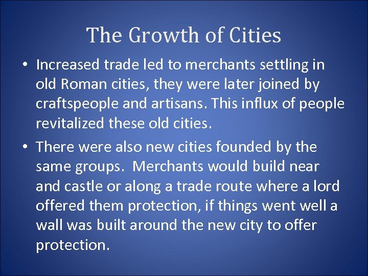 The Growth of Cities • Increased trade led to merchants settling in old Roman