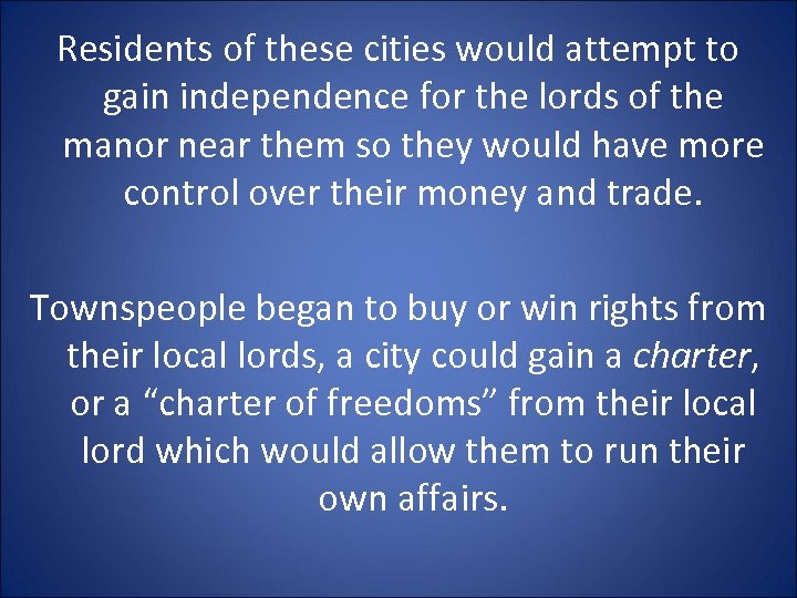 Residents of these cities would attempt to gain independence for the lords of the