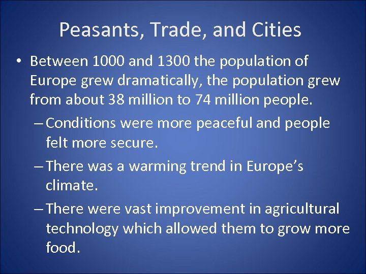 Peasants, Trade, and Cities • Between 1000 and 1300 the population of Europe grew