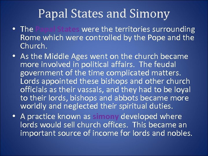 Papal States and Simony • The Papal States were the territories surrounding Rome which