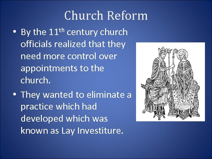 Church Reform • By the 11 th century church officials realized that they need