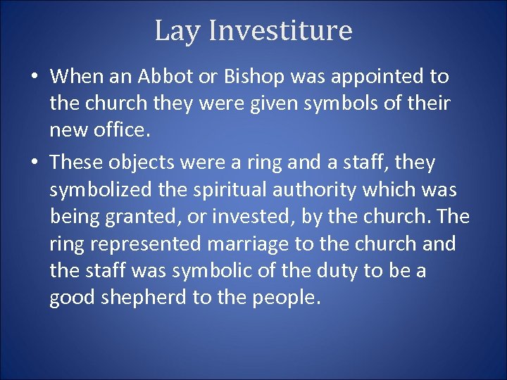 Lay Investiture • When an Abbot or Bishop was appointed to the church they