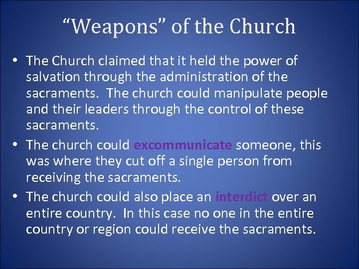 “Weapons” of the Church • The Church claimed that it held the power of