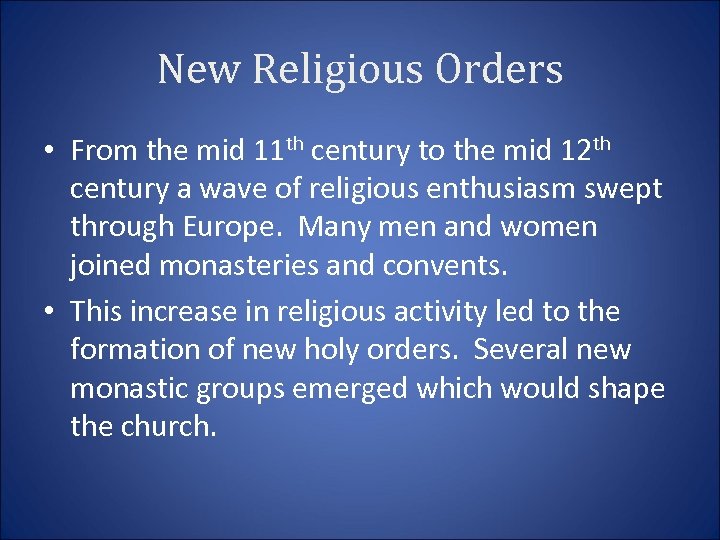 New Religious Orders • From the mid 11 th century to the mid 12