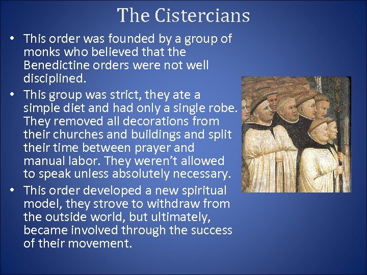 The Cistercians • This order was founded by a group of monks who believed