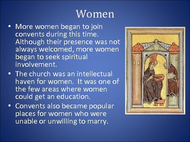 Women • More women began to join convents during this time. Although their presence
