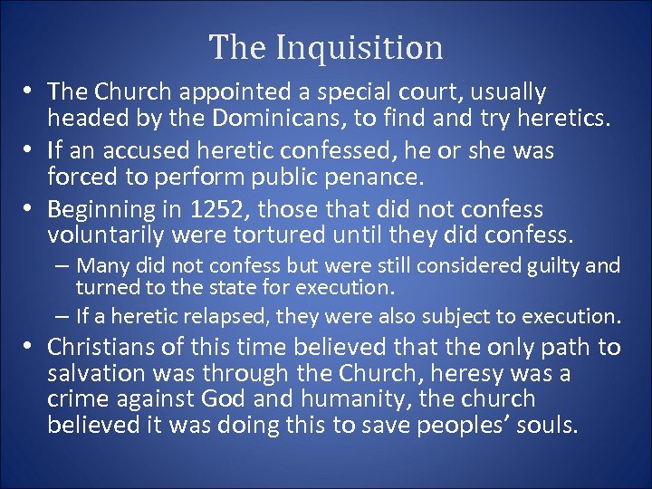 The Inquisition • The Church appointed a special court, usually headed by the Dominicans,