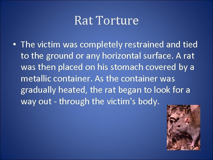 Rat Torture • The victim was completely restrained and tied to the ground or