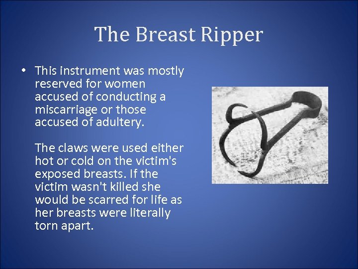 The Breast Ripper • This instrument was mostly reserved for women accused of conducting