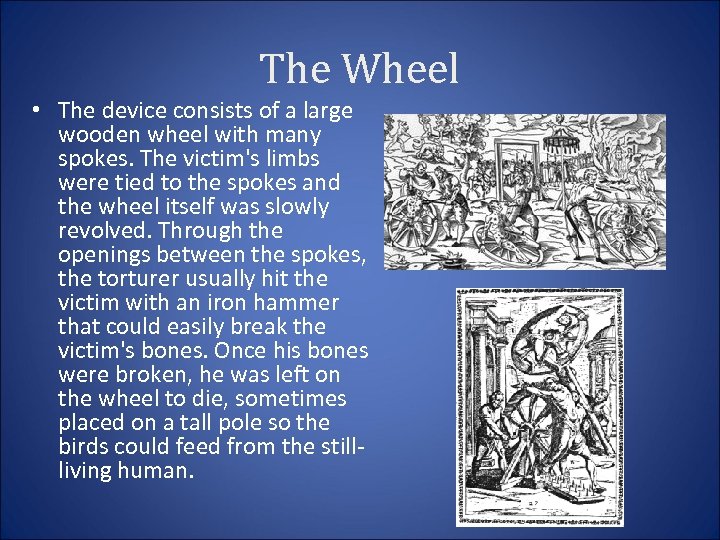 The Wheel • The device consists of a large wooden wheel with many spokes.
