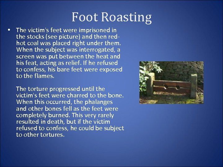 Foot Roasting • The victim's feet were imprisoned in the stocks (see picture) and