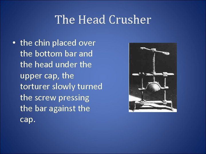 The Head Crusher • the chin placed over the bottom bar and the head