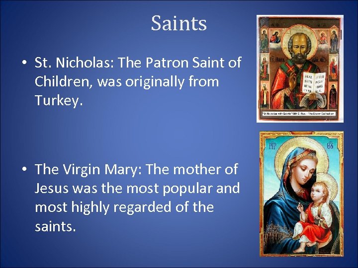 Saints • St. Nicholas: The Patron Saint of Children, was originally from Turkey. •