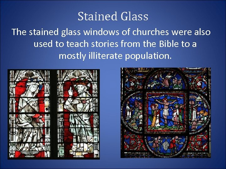 Stained Glass The stained glass windows of churches were also used to teach stories