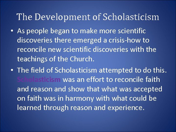 The Development of Scholasticism • As people began to make more scientific discoveries there
