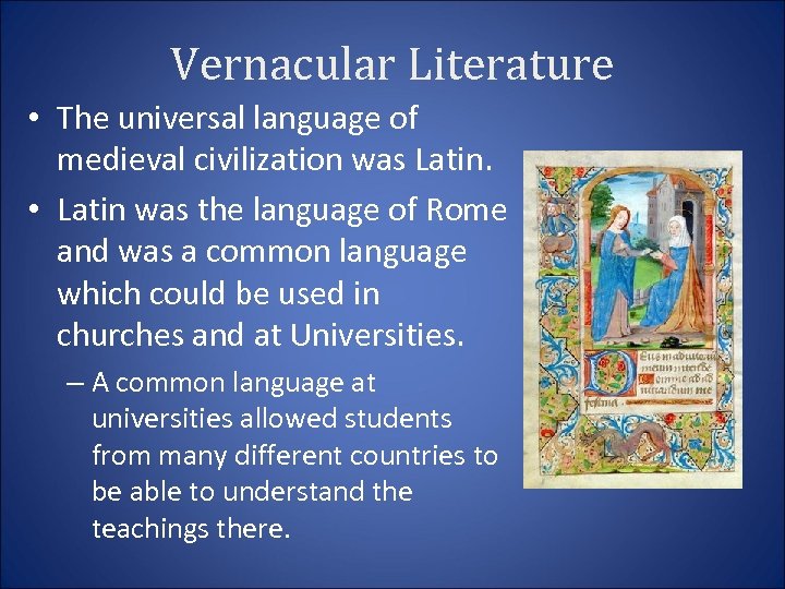Vernacular Literature • The universal language of medieval civilization was Latin. • Latin was