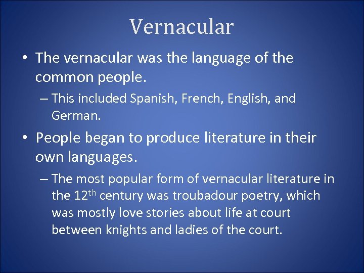 Vernacular • The vernacular was the language of the common people. – This included