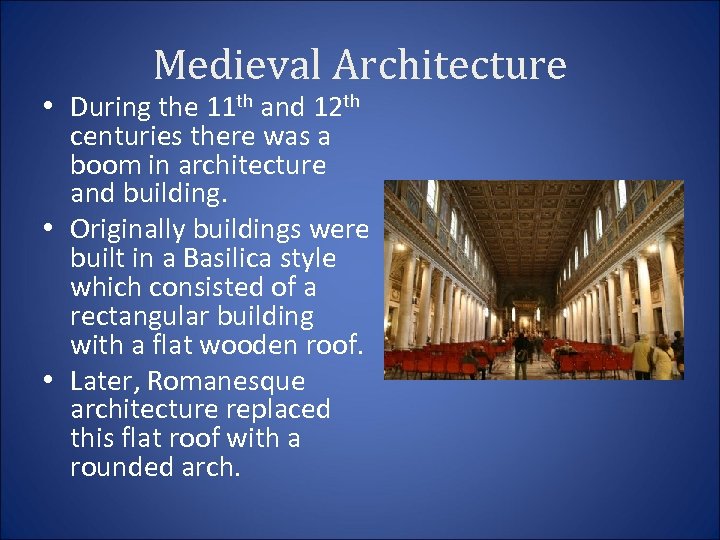 Medieval Architecture • During the 11 th and 12 th centuries there was a