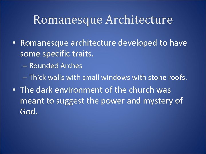 Romanesque Architecture • Romanesque architecture developed to have some specific traits. – Rounded Arches