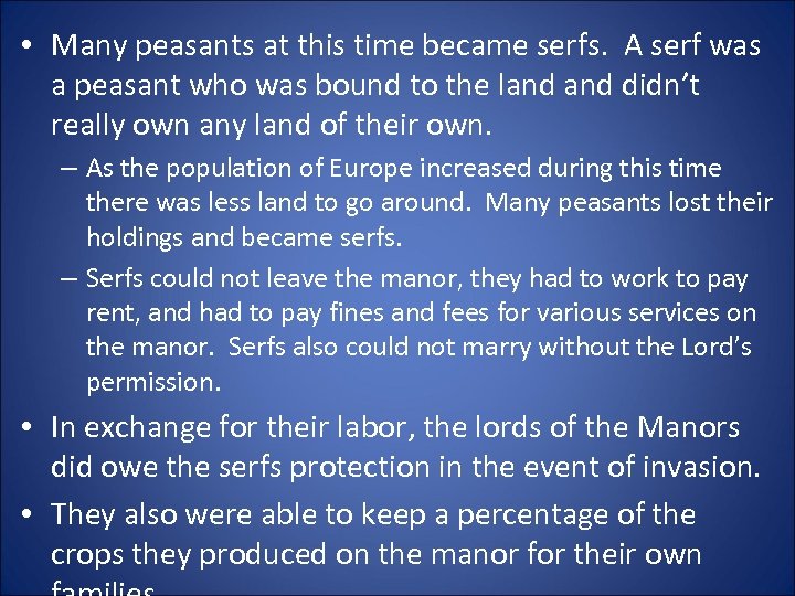  • Many peasants at this time became serfs. A serf was a peasant