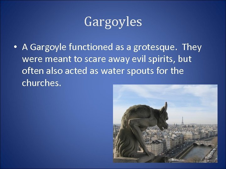 Gargoyles • A Gargoyle functioned as a grotesque. They were meant to scare away