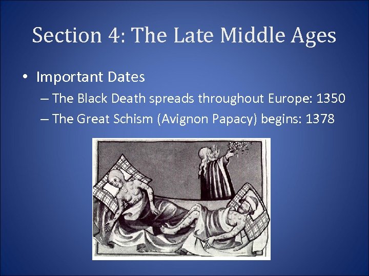 Section 4: The Late Middle Ages • Important Dates – The Black Death spreads