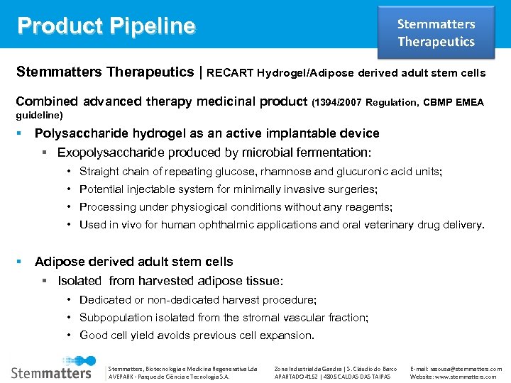Product Pipeline Stemmatters Therapeutics | RECART Hydrogel/Adipose derived adult stem cells Combined advanced therapy