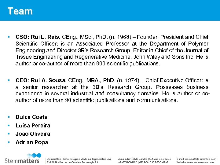 Team CSO: Rui L. Reis, CEng. , MSc. , Ph. D. (n. 1968) –