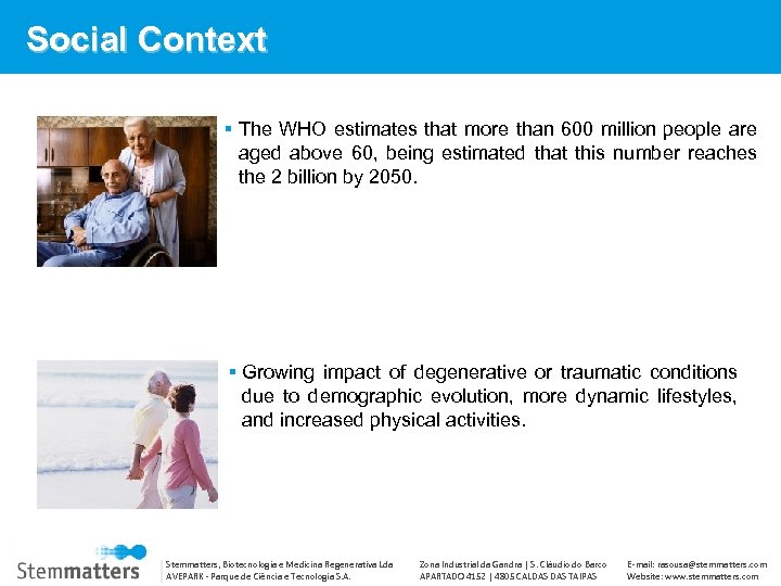 Social Context The WHO estimates that more than 600 million people are aged above