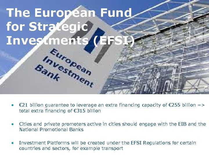 The European Fund for Strategic Investments (EFSI) • € 21 billion guarantee to leverage