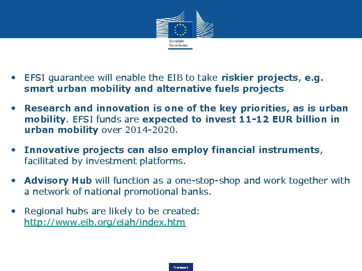  • EFSI guarantee will enable the EIB to take riskier projects, e. g.