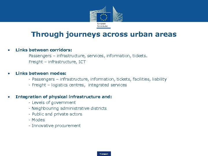 Through journeys across urban areas • Links between corridors: Passengers – infrastructure, services, information,