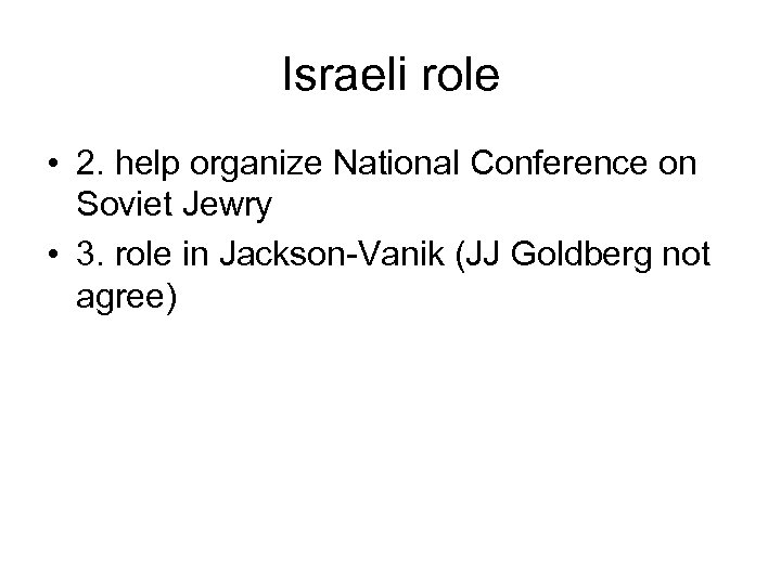 Israeli role • 2. help organize National Conference on Soviet Jewry • 3. role