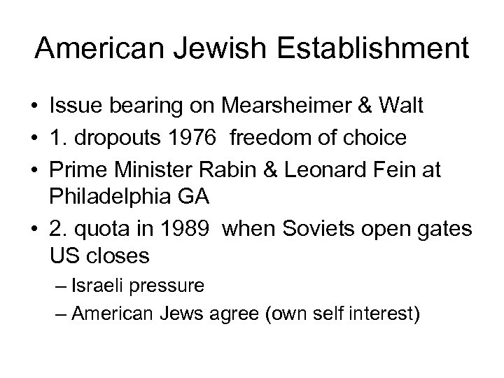 American Jewish Establishment • Issue bearing on Mearsheimer & Walt • 1. dropouts 1976
