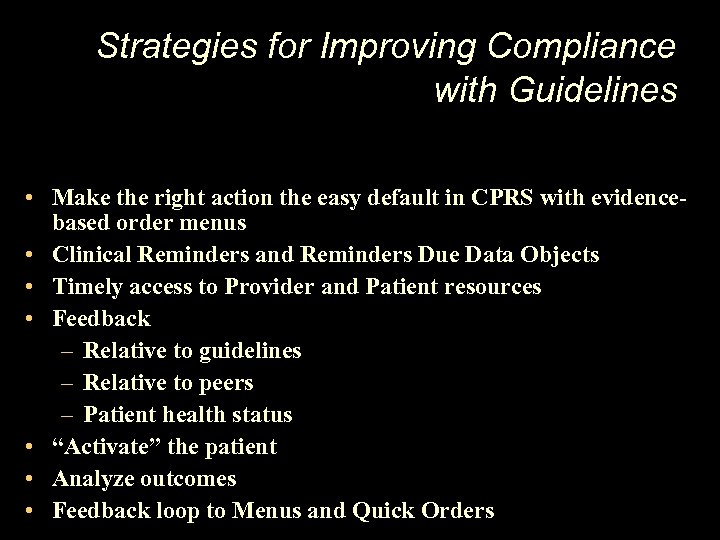 Strategies for Improving Compliance with Guidelines • Make the right action the easy default
