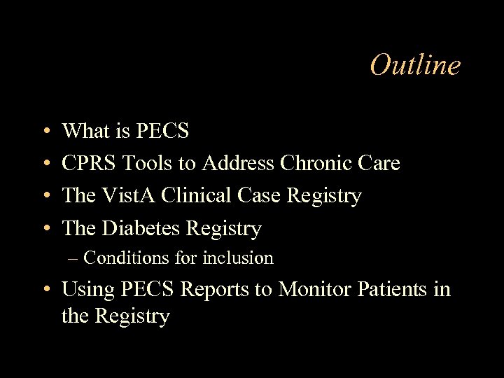 Outline • • What is PECS CPRS Tools to Address Chronic Care The Vist.