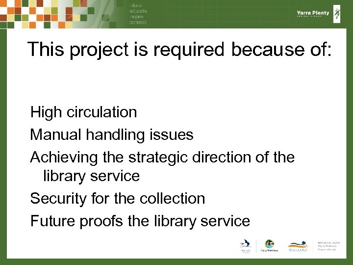 This project is required because of: High circulation Manual handling issues Achieving the strategic