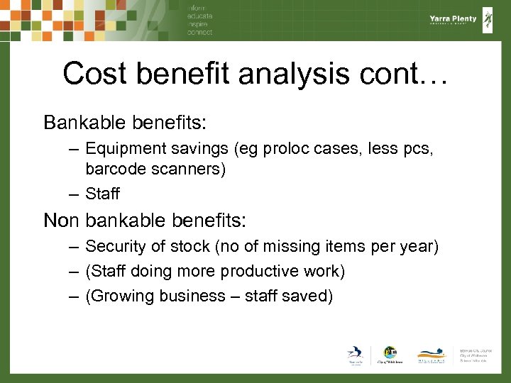 Cost benefit analysis cont… Bankable benefits: – Equipment savings (eg proloc cases, less pcs,