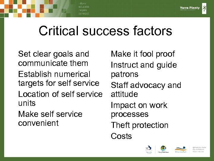 Critical success factors Set clear goals and communicate them Establish numerical targets for self