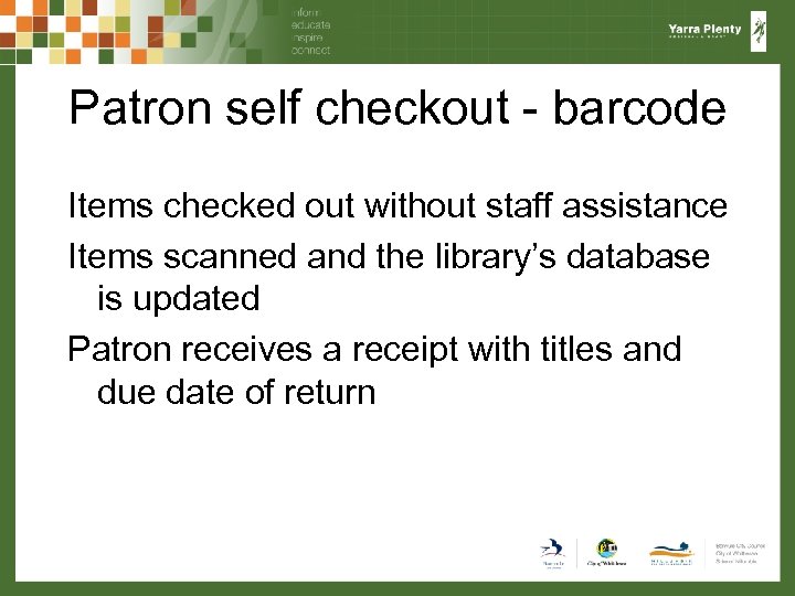 Patron self checkout - barcode Items checked out without staff assistance Items scanned and
