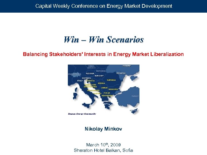 Capital Weekly Conference on Energy Market Development Win – Win Scenarios Balancing Stakeholders' Interests