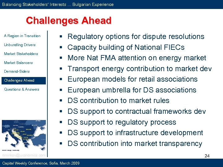 Balancing Stakeholders' Interests. . . Bulgarian Experience Challenges Ahead A Region in Transition Unbundling