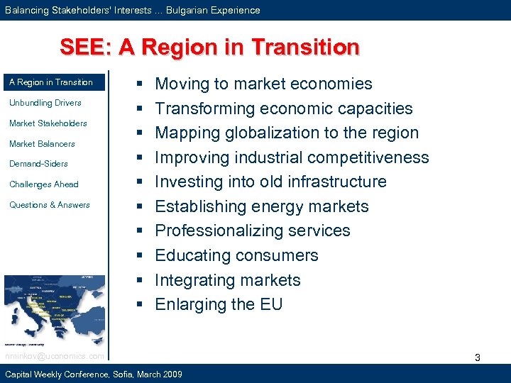 Balancing Stakeholders' Interests. . . Bulgarian Experience SEE: A Region in Transition Unbundling Drivers