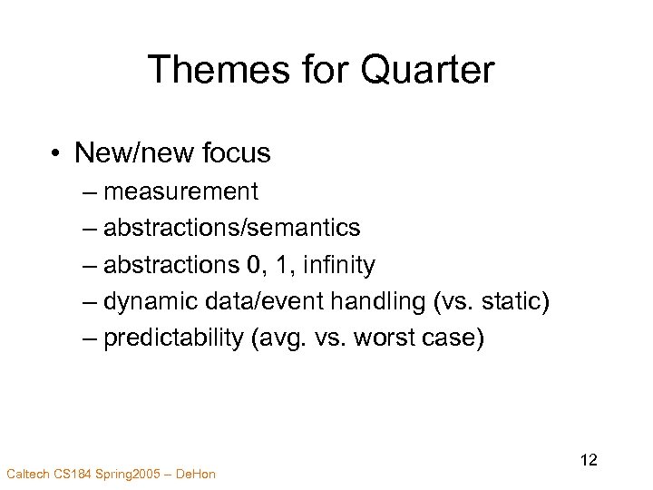 Themes for Quarter • New/new focus – measurement – abstractions/semantics – abstractions 0, 1,