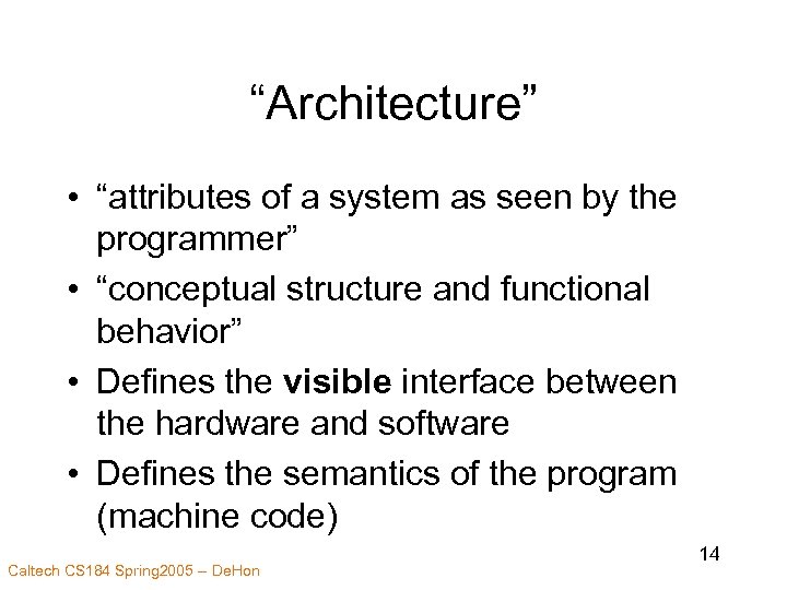 “Architecture” • “attributes of a system as seen by the programmer” • “conceptual structure