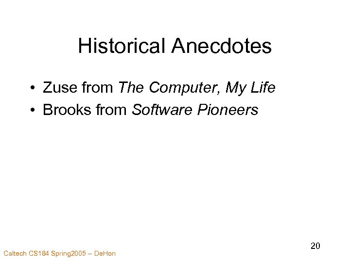 Historical Anecdotes • Zuse from The Computer, My Life • Brooks from Software Pioneers