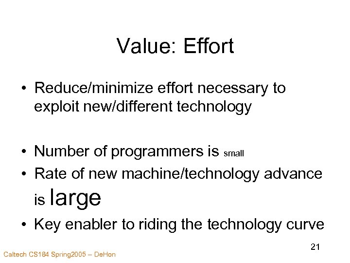 Value: Effort • Reduce/minimize effort necessary to exploit new/different technology • Number of programmers