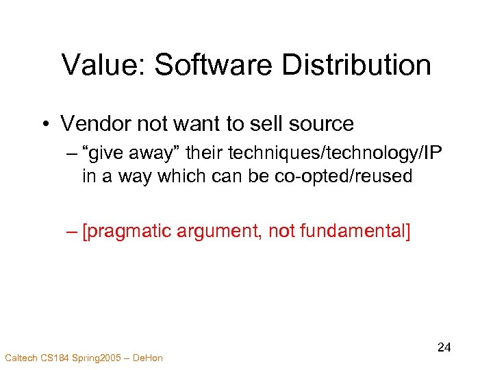 Value: Software Distribution • Vendor not want to sell source – “give away” their