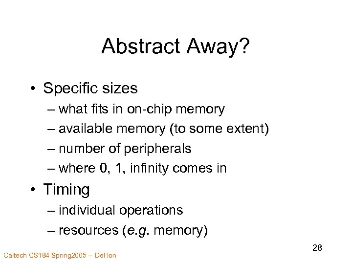 Abstract Away? • Specific sizes – what fits in on-chip memory – available memory