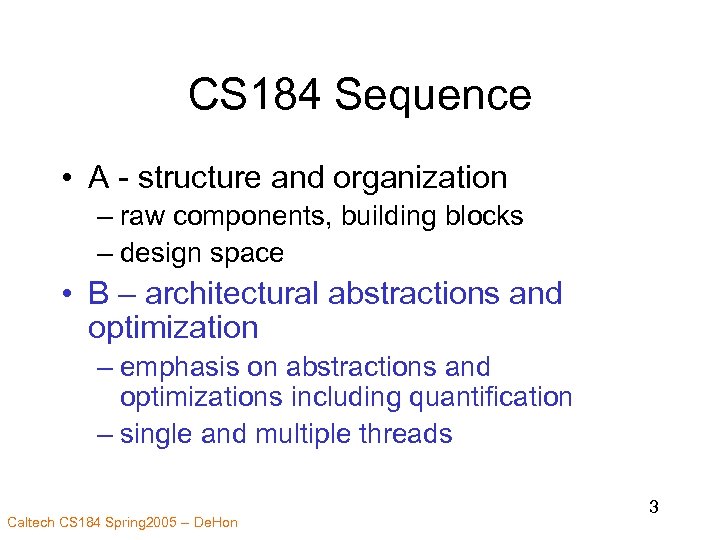 CS 184 Sequence • A - structure and organization – raw components, building blocks